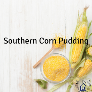 Southern Corn Pudding corn pudding corn corn casseroles corn recipes side dishes holiday tara-stewart.com